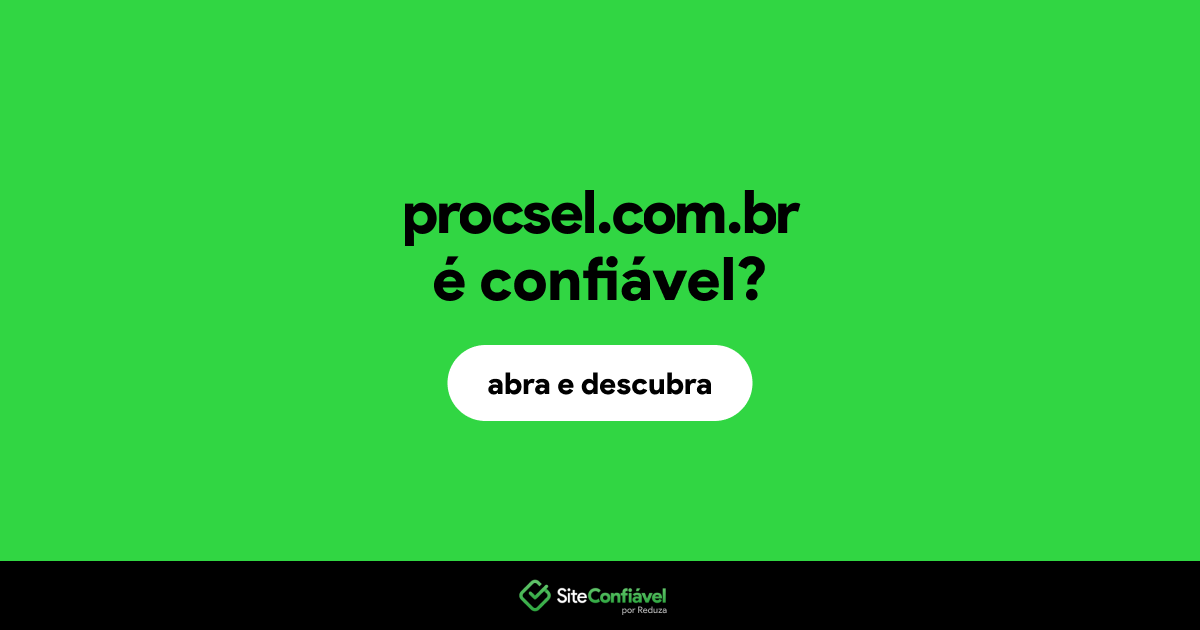 O site procsel.com.br é confiável?