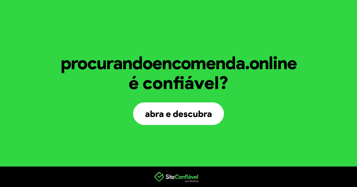 O site procurandoencomenda.online é confiável?