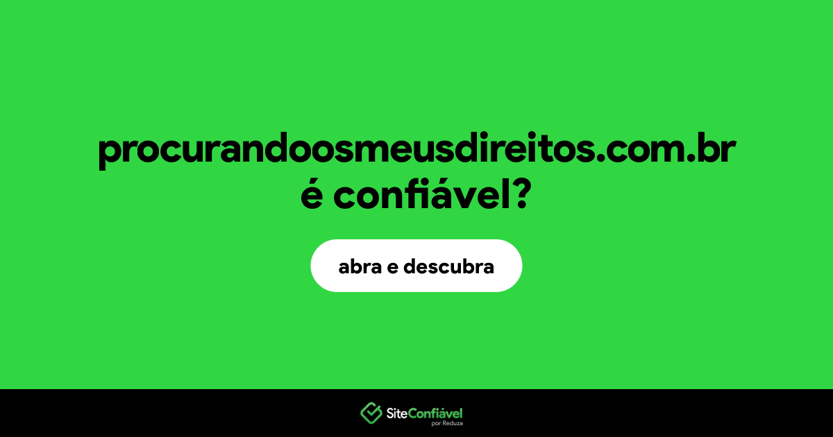 O site procurandoosmeusdireitos.com.br é confiável?