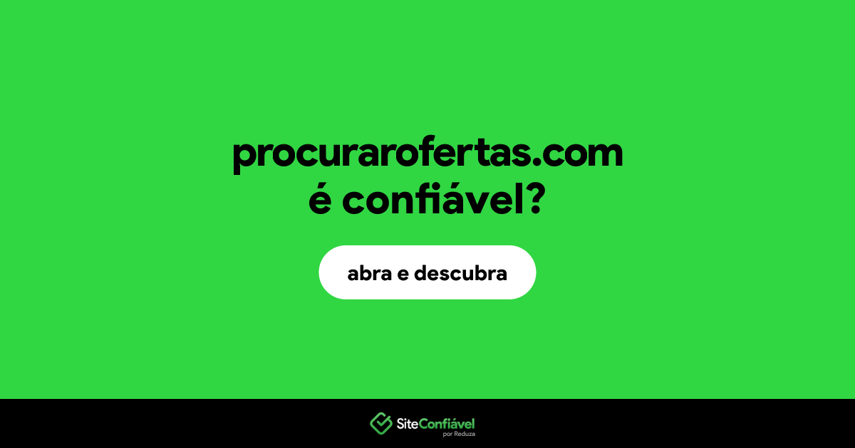 O site procurarofertas.com é confiável?