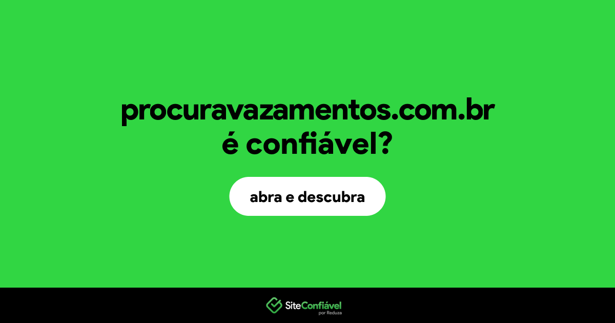 O site procuravazamentos.com.br é confiável?