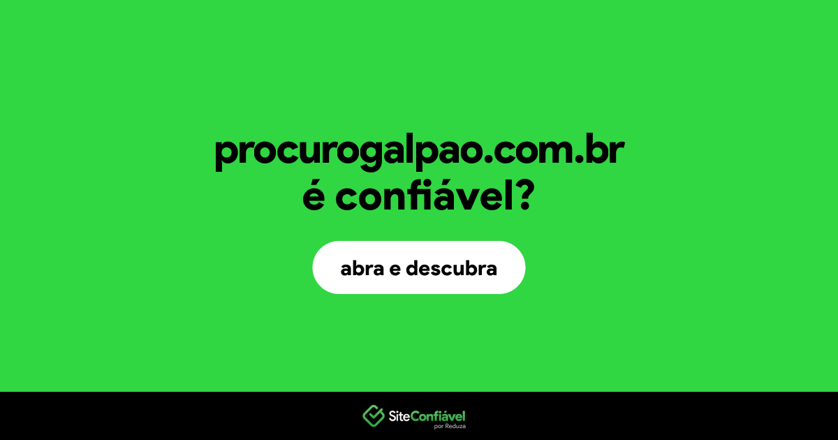 O site procurogalpao.com.br é confiável?