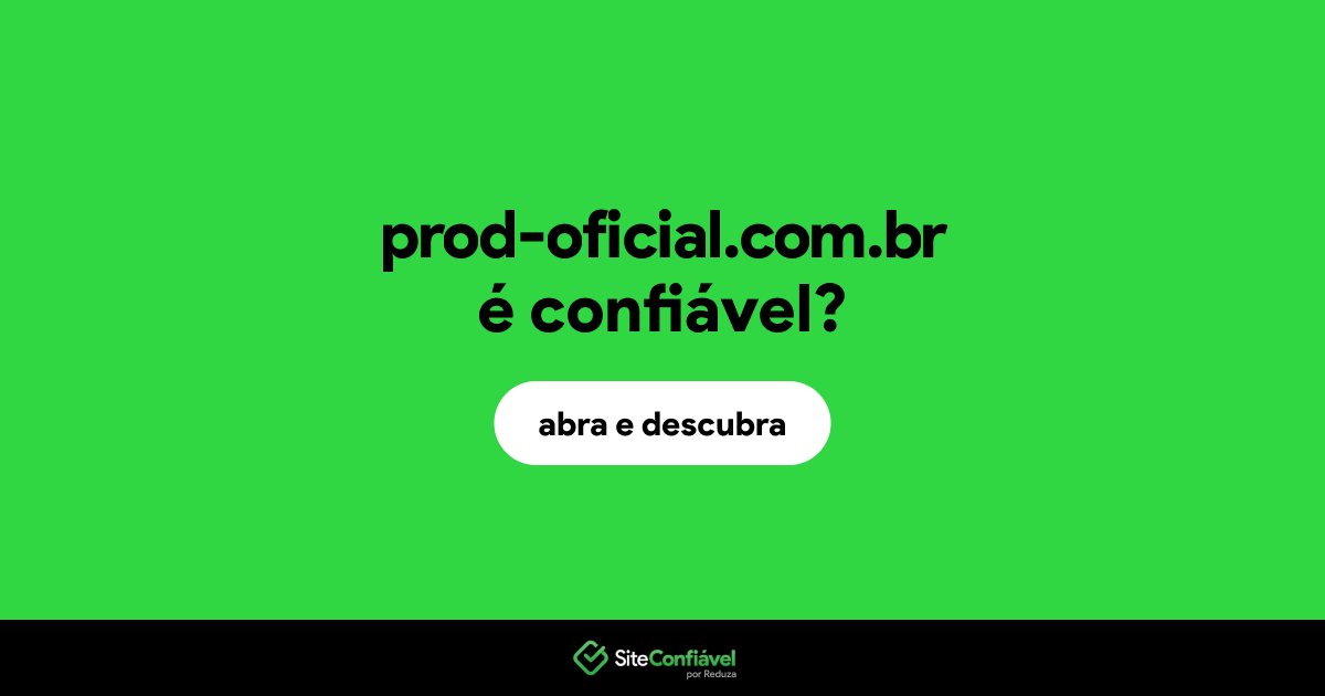 O site prod-oficial.com.br é confiável?