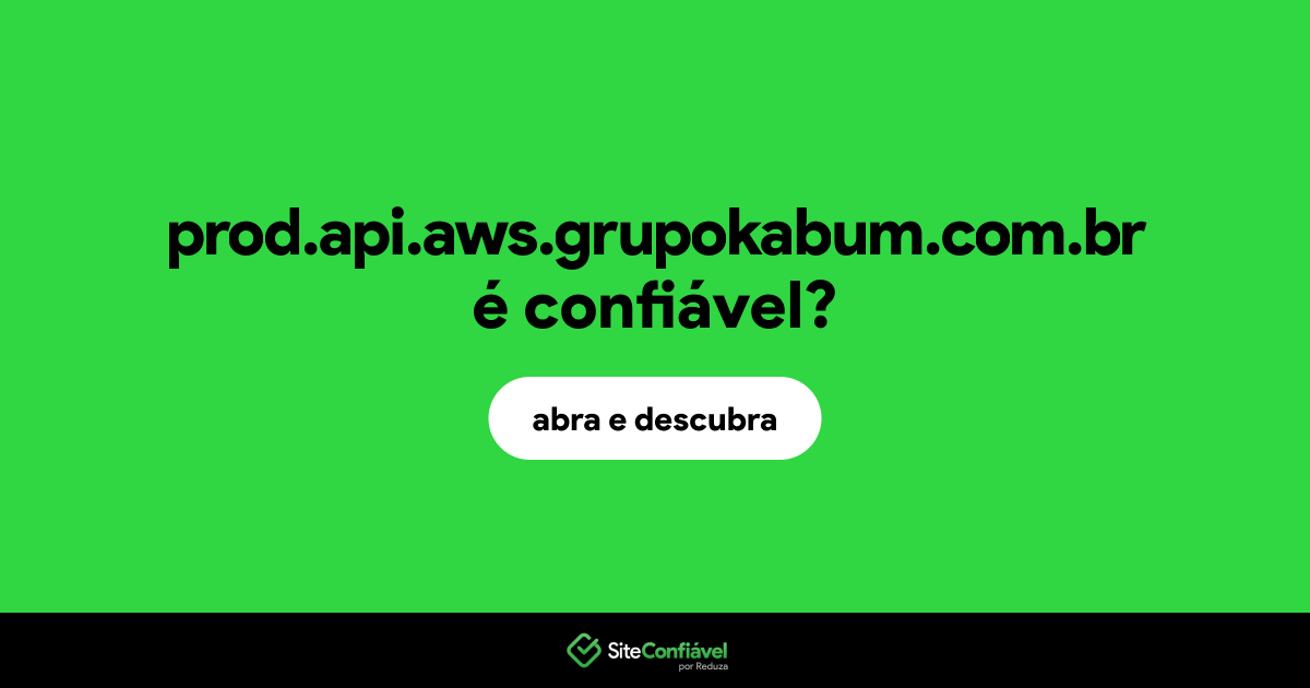 O site prod.api.aws.grupokabum.com.br é confiável?