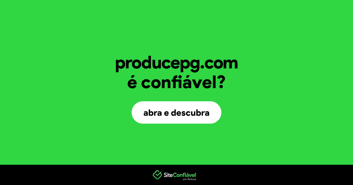 O site producepg.com é confiável?
