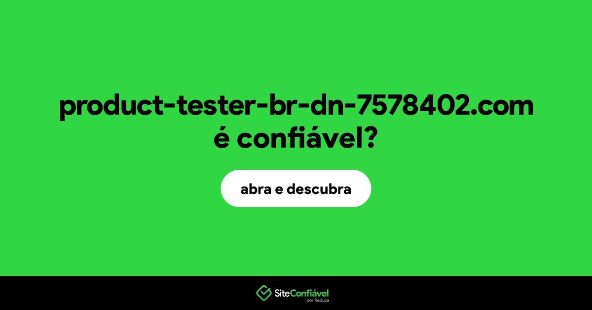 O site product-tester-br-dn-7578402.com é confiável?