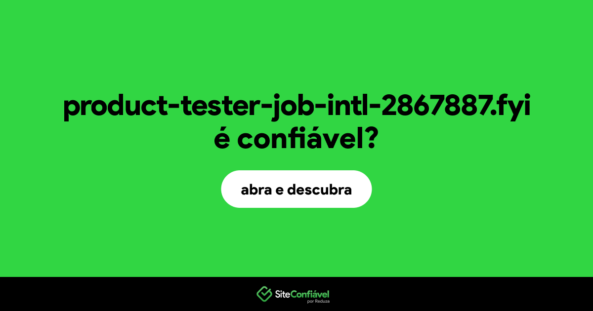 O site product-tester-job-intl-2867887.fyi é confiável?