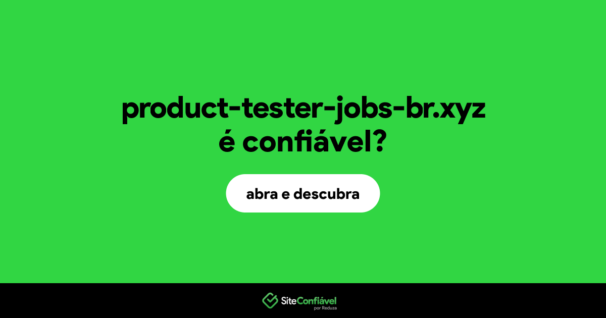 O site product-tester-jobs-br.xyz é confiável?