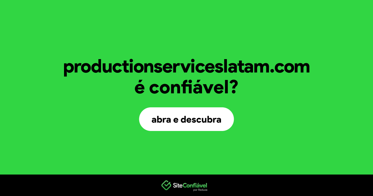 O site productionserviceslatam.com é confiável?