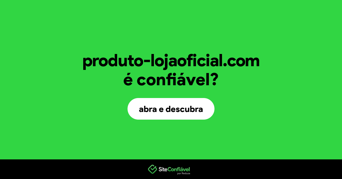 O site produto-lojaoficial.com é confiável?