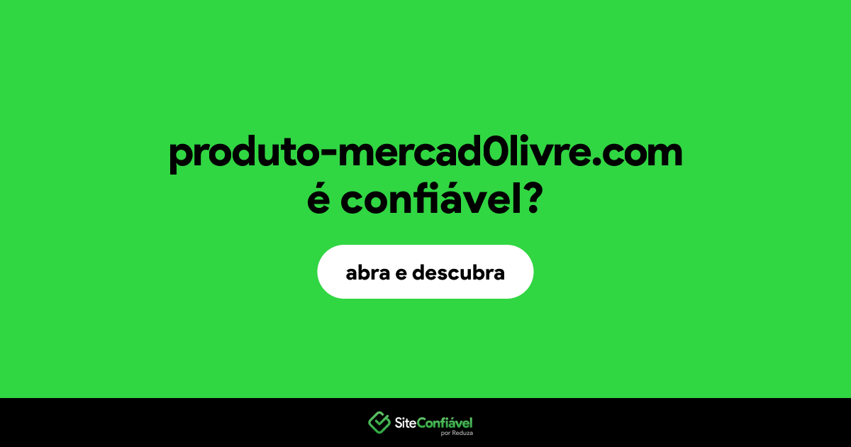 O site produto-mercad0livre.com é confiável?