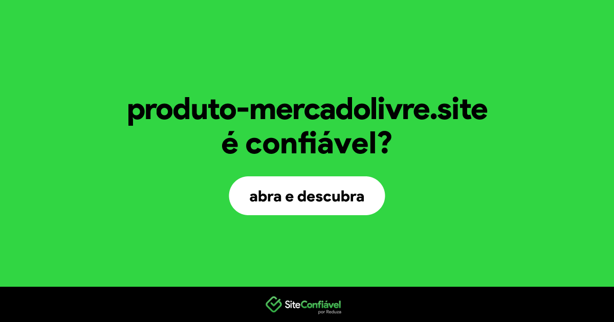 O site produto-mercadolivre.site é confiável?