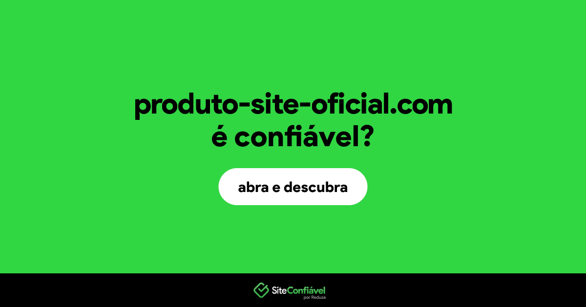 O site produto-site-oficial.com é confiável?