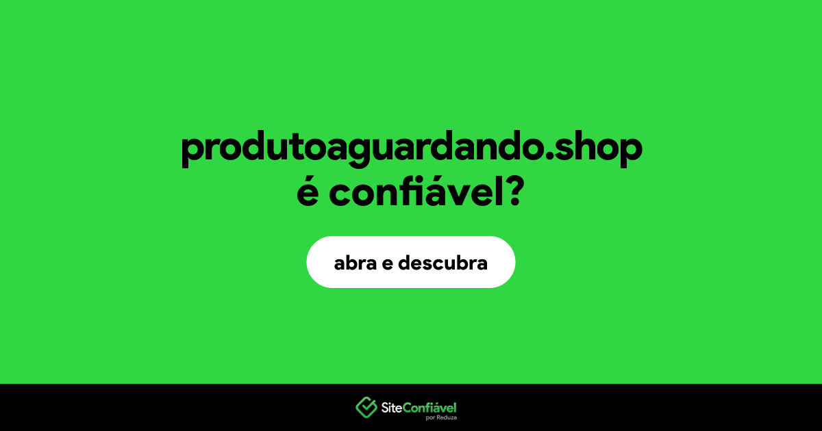 O site produtoaguardando.shop é confiável?