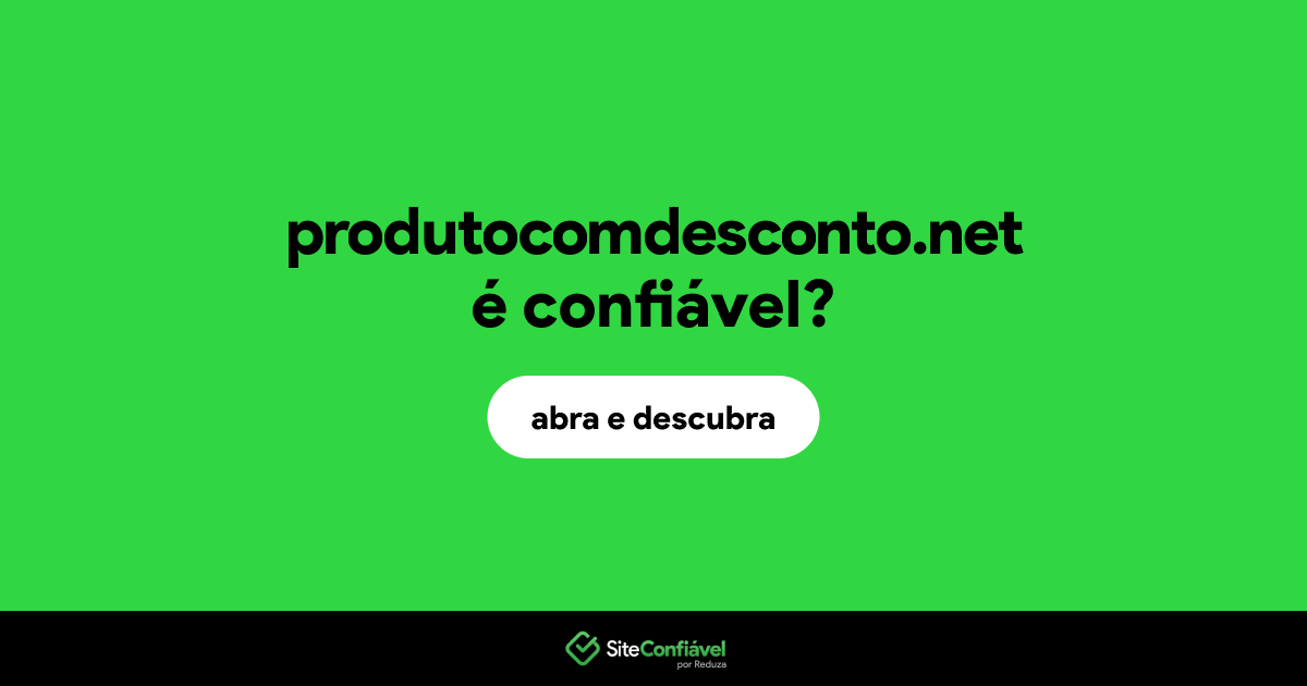 O site produtocomdesconto.net é confiável?