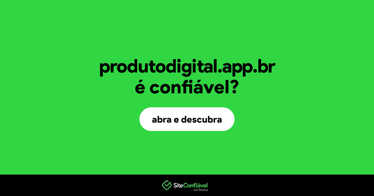 O site produtodigital.app.br é confiável?