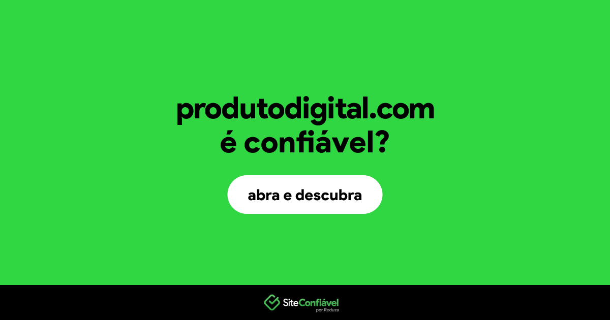 O site produtodigital.com é confiável?