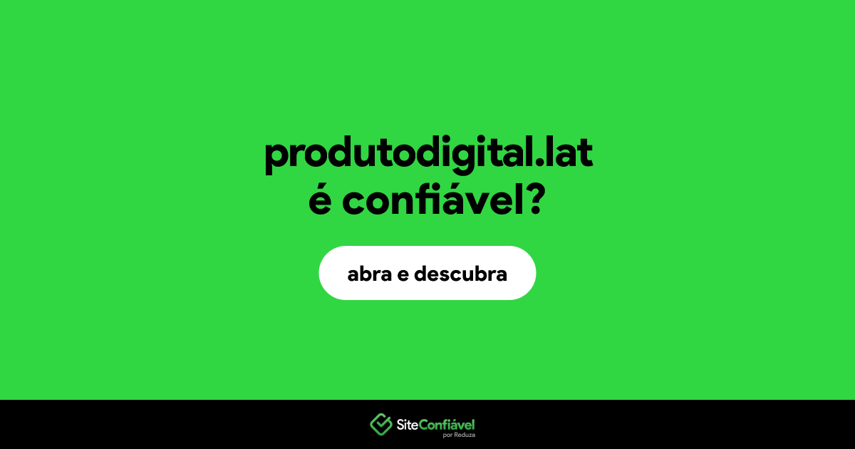 O site produtodigital.lat é confiável?