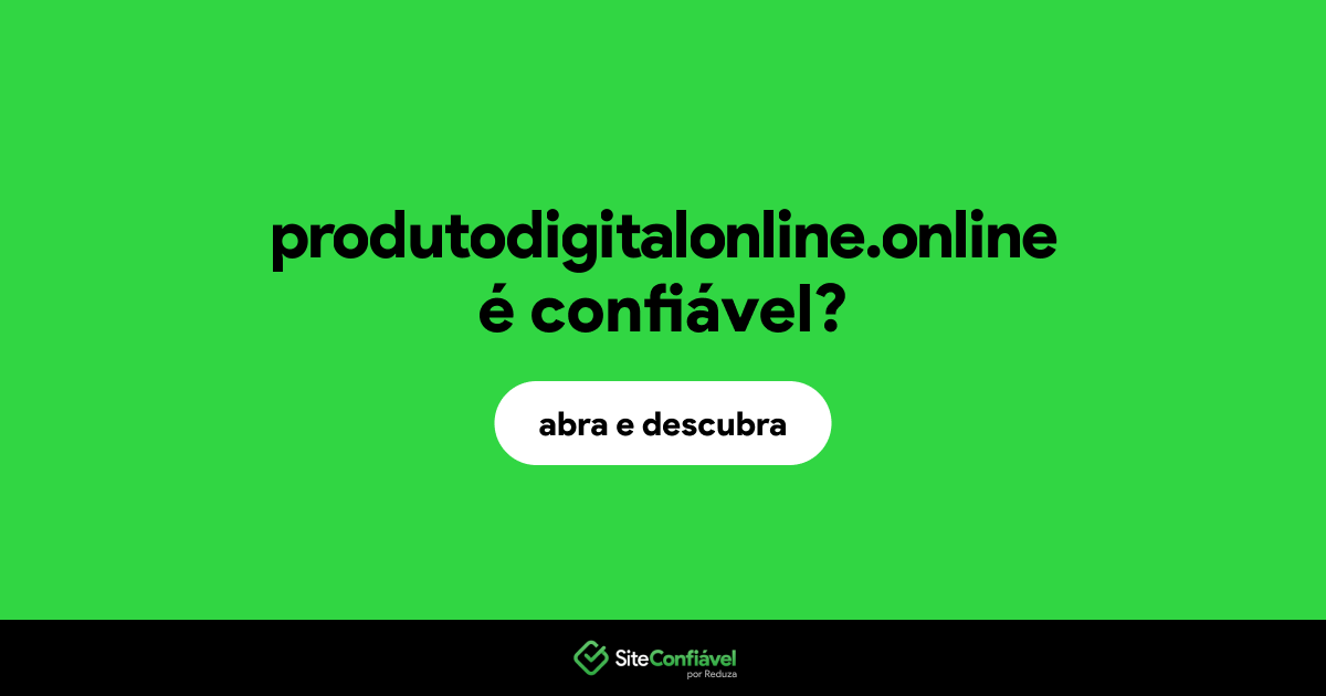 O site produtodigitalonline.online é confiável?