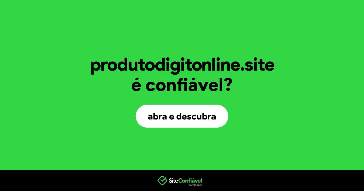 O site produtodigitonline.site é confiável?