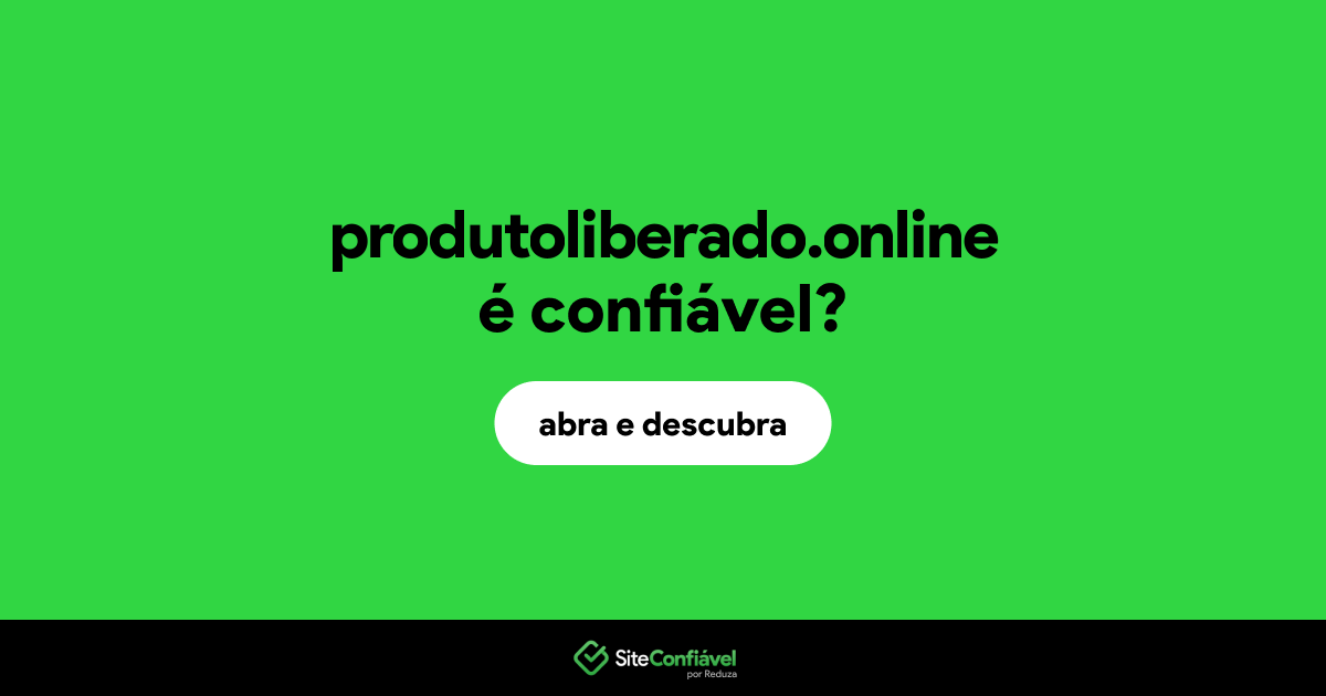 O site produtoliberado.online é confiável?
