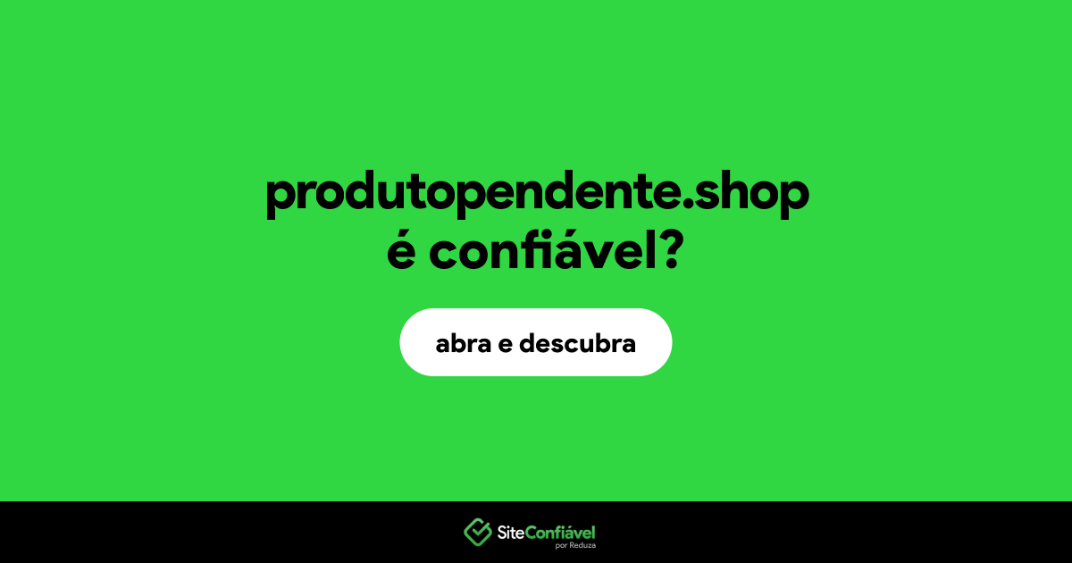 O site produtopendente.shop é confiável?