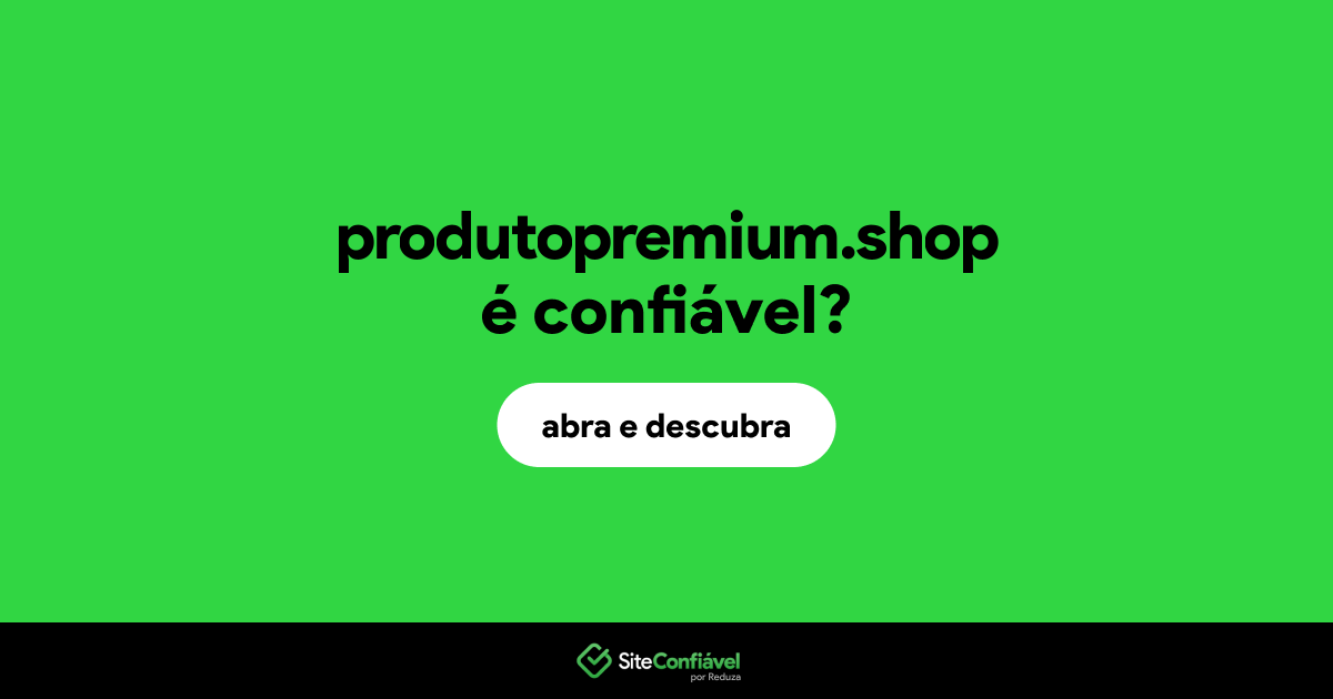 O site produtopremium.shop é confiável?