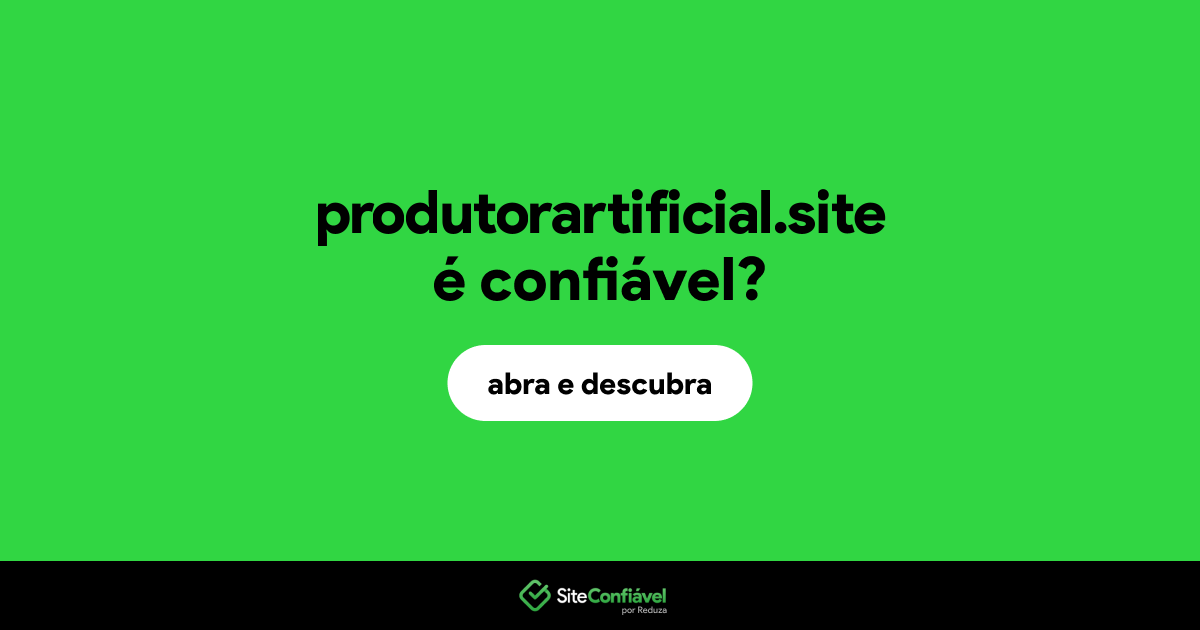 O site produtorartificial.site é confiável?