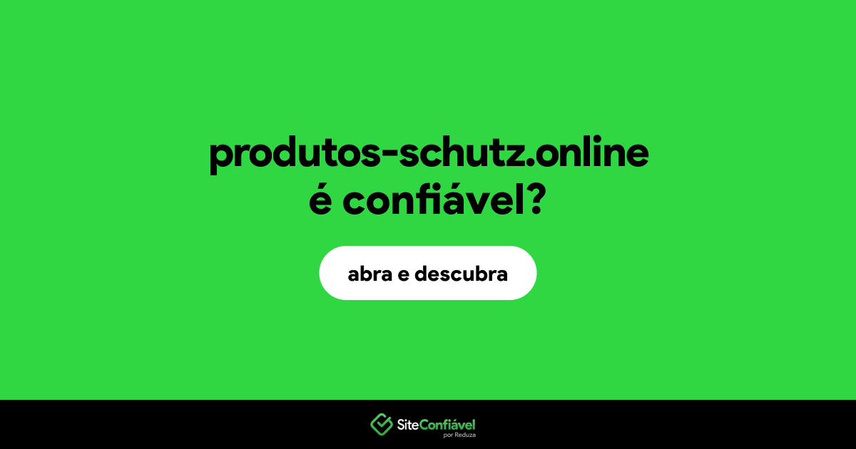 O site produtos-schutz.online é confiável?