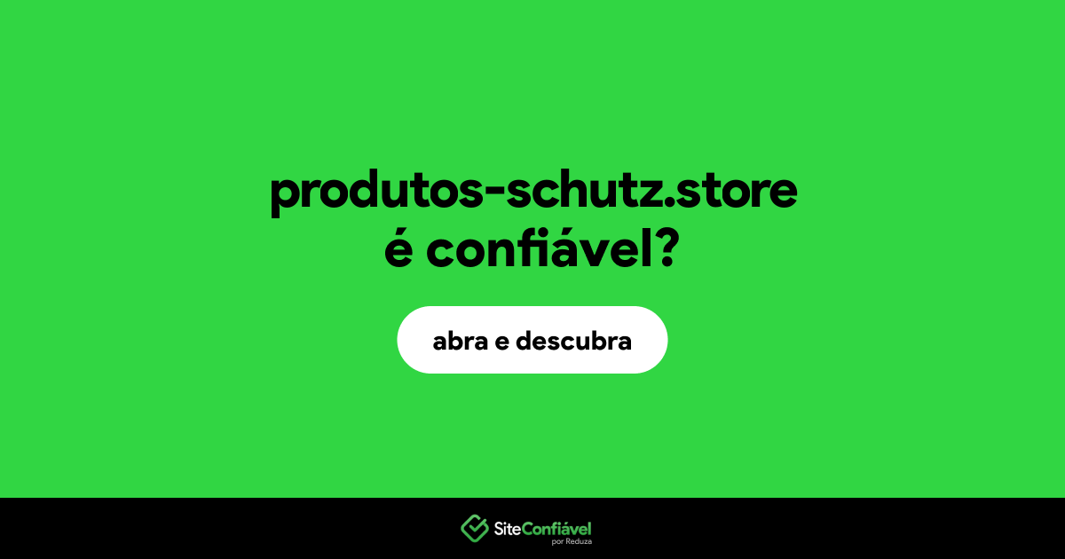 O site produtos-schutz.store é confiável?