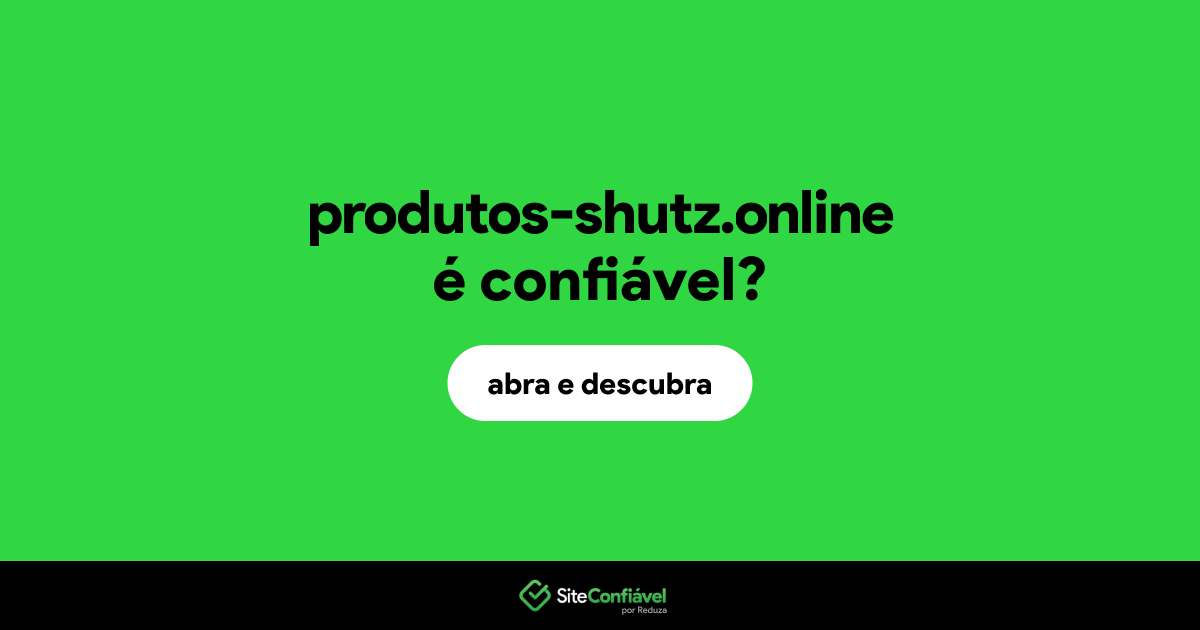 O site produtos-shutz.online é confiável?