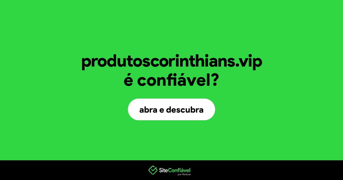 O site produtoscorinthians.vip é confiável?