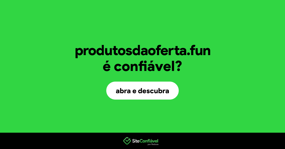 O site produtosdaoferta.fun é confiável?