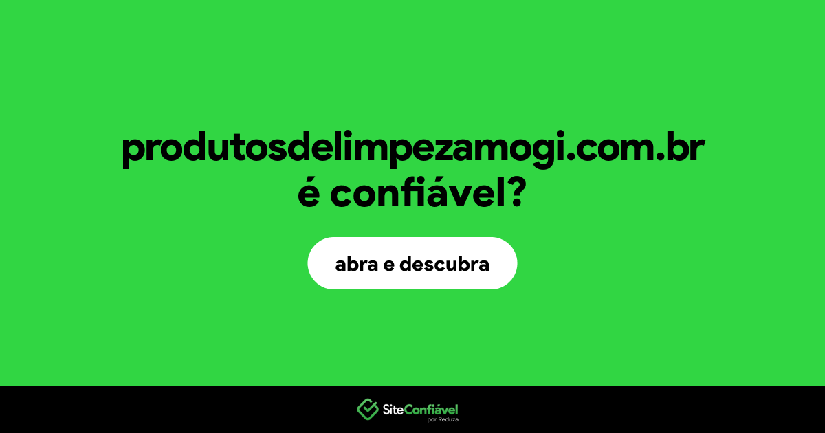 O site produtosdelimpezamogi.com.br é confiável?