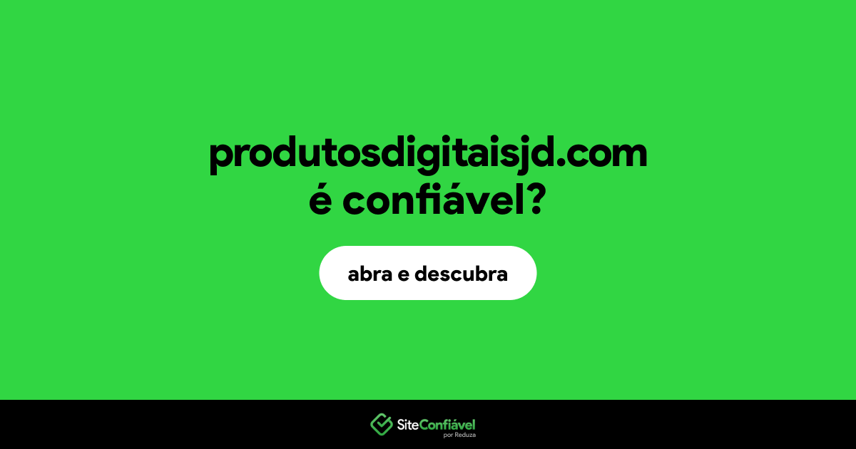 O site produtosdigitaisjd.com é confiável?