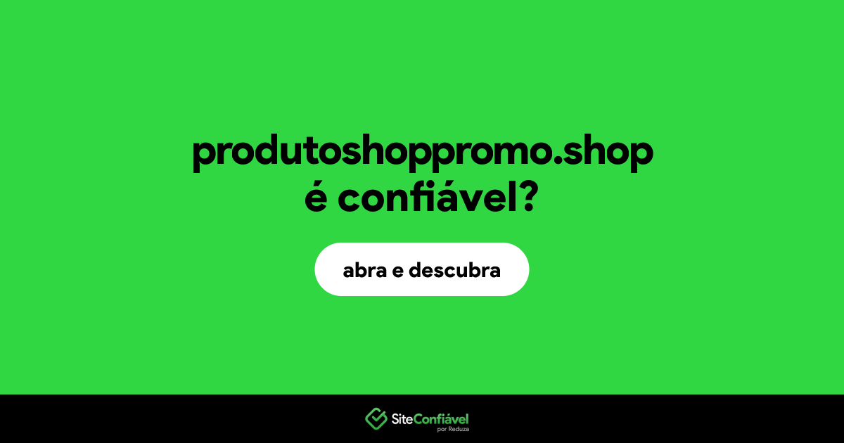 O site produtoshoppromo.shop é confiável?