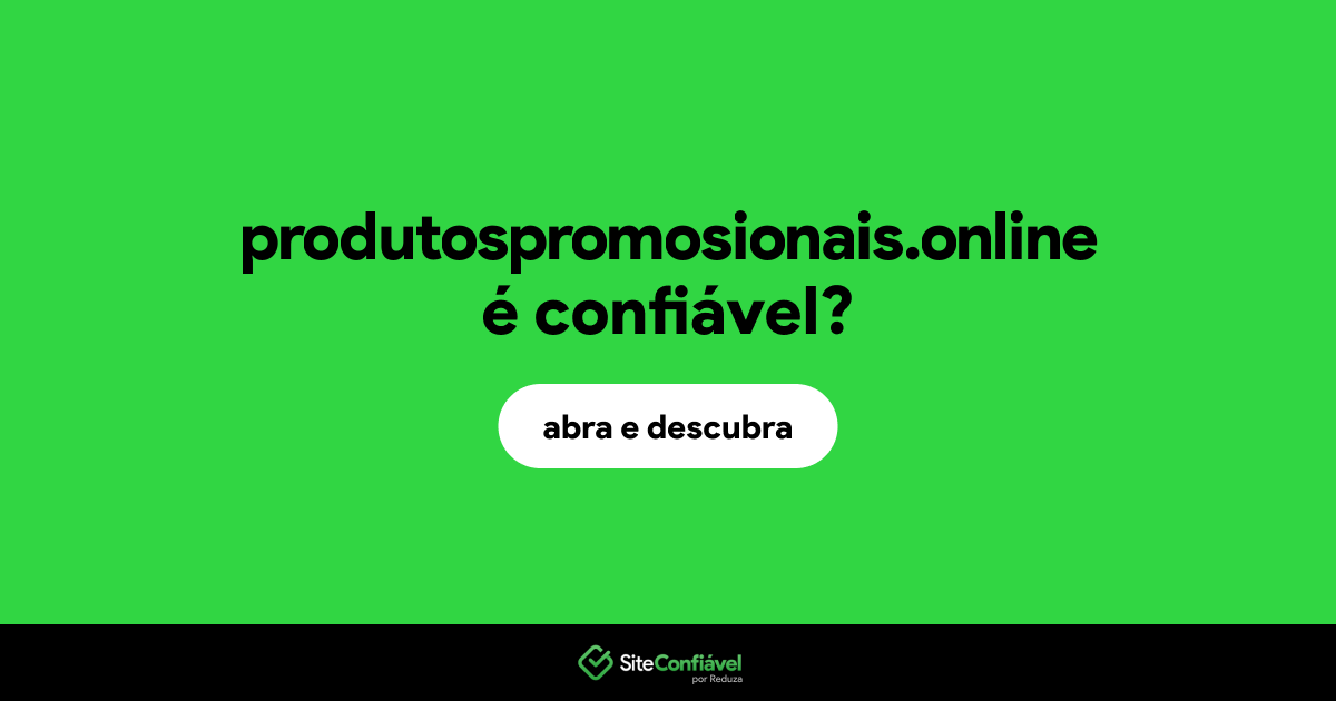 O site produtospromosionais.online é confiável?