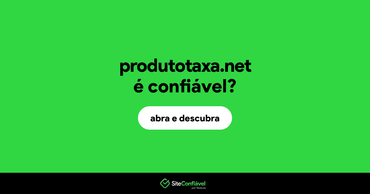 O site produtotaxa.net é confiável?