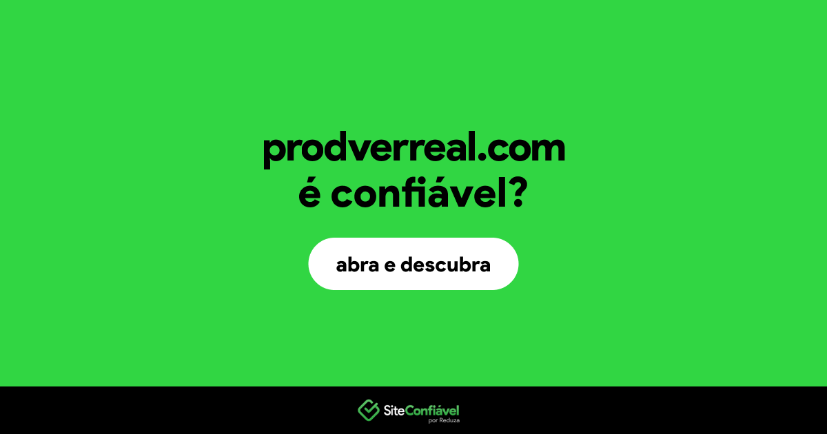 O site prodverreal.com é confiável?