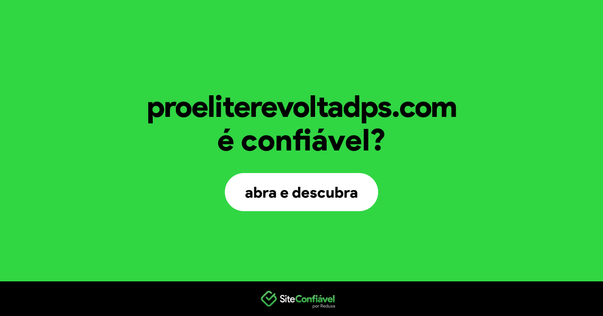 O site proeliterevoltadps.com é confiável?