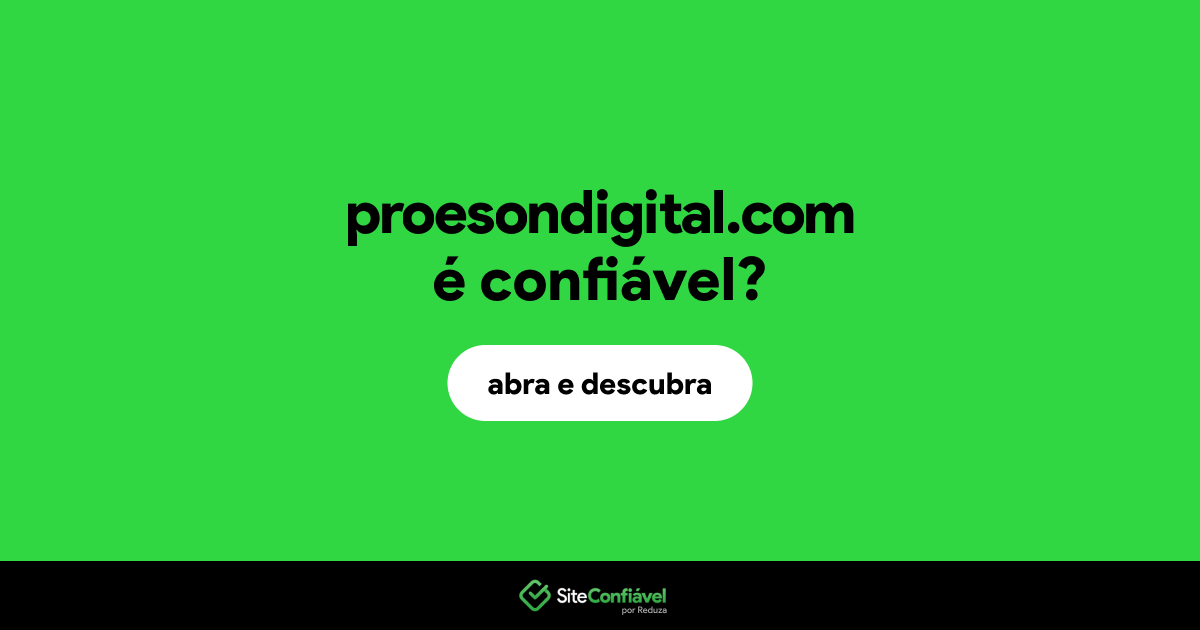 O site proesondigital.com é confiável?