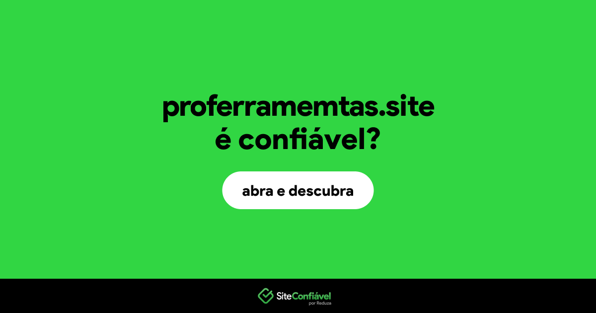 O site proferramemtas.site é confiável?