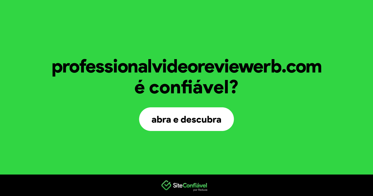 O site professionalvideoreviewerb.com é confiável?