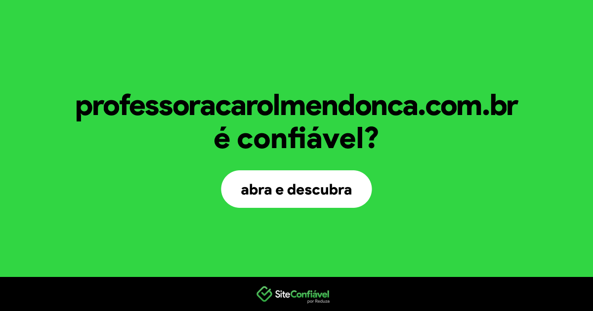 O site professoracarolmendonca.com.br é confiável?