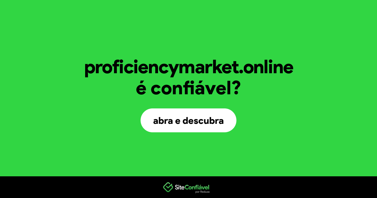 O site proficiencymarket.online é confiável?