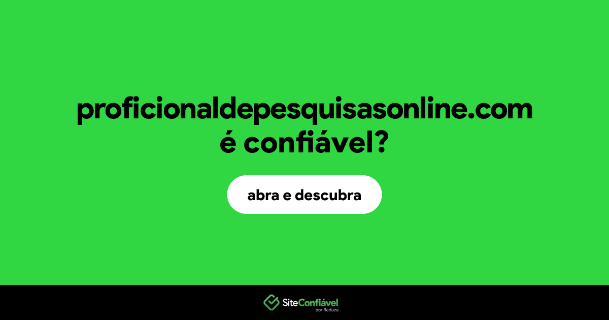 O site proficionaldepesquisasonline.com é confiável?