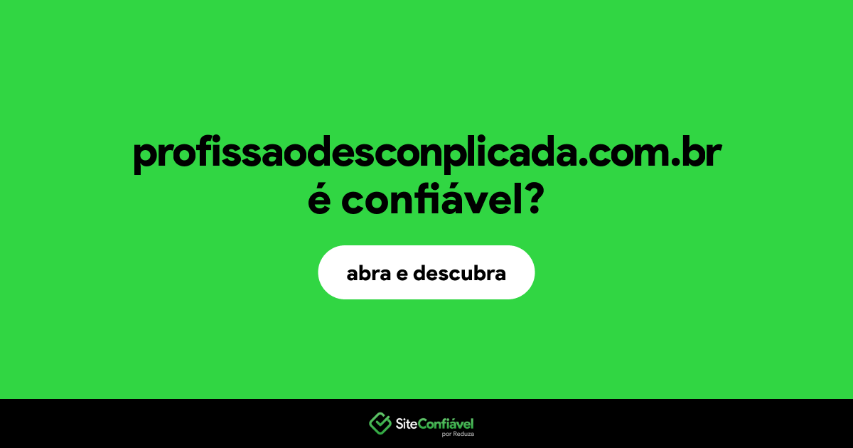 O site profissaodesconplicada.com.br é confiável?