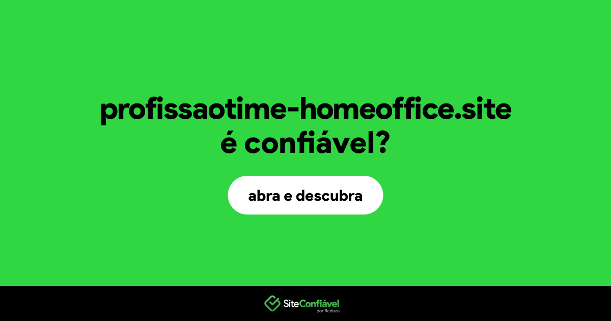 O site profissaotime-homeoffice.site é confiável?