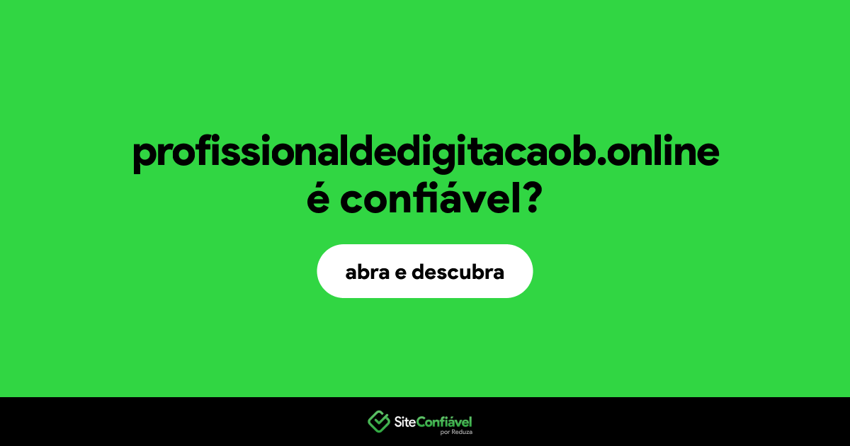 O site profissionaldedigitacaob.online é confiável?