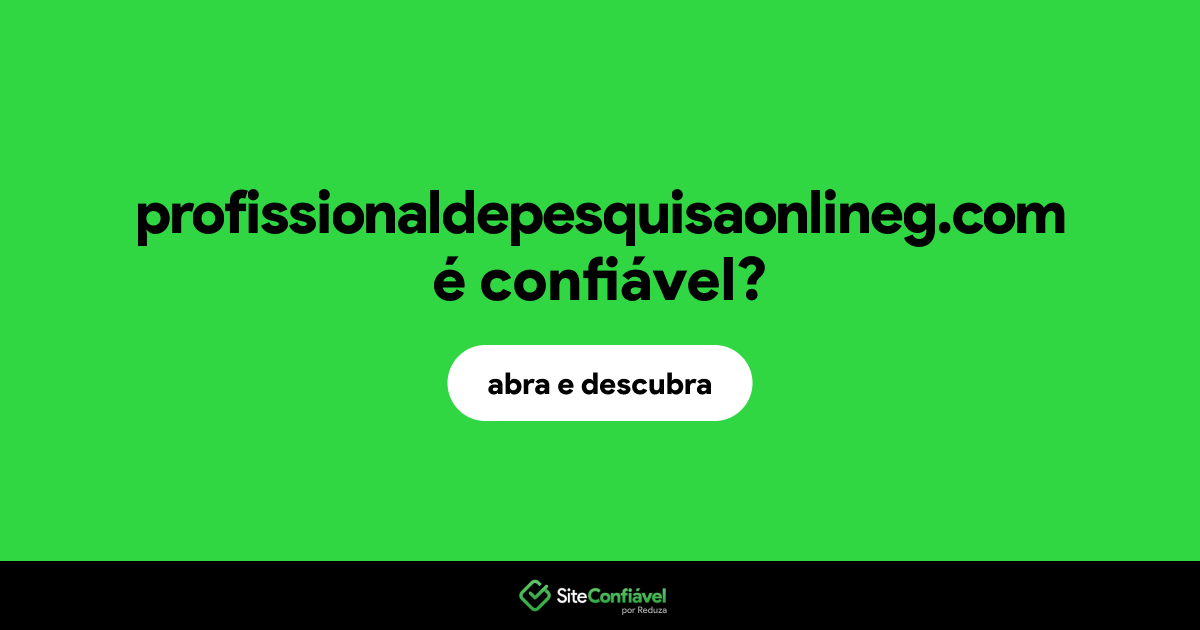 O site profissionaldepesquisaonlineg.com é confiável?